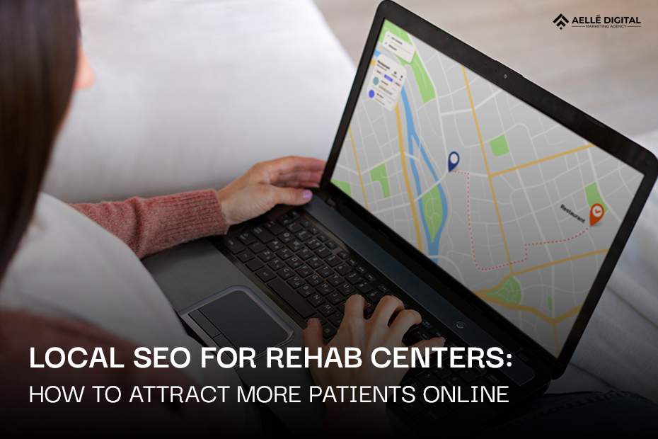 Local SEO for Rehab Centers How to Attract More Patients Online